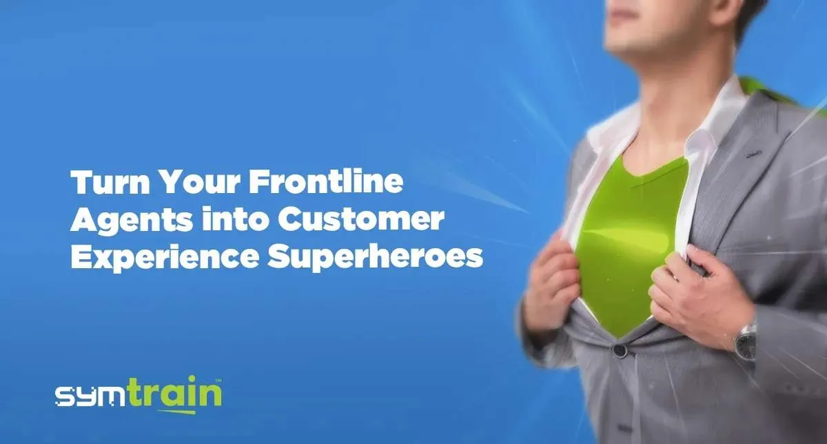 Turn Your Frontline Agents into Customer Experience Superheroes